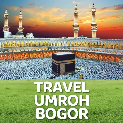 Jasa Travel Umroh dan Haji Terpercaya di Kabupaten & Kota Bogor - Panduan Lengkap, Tips, dan Layanan Profesional